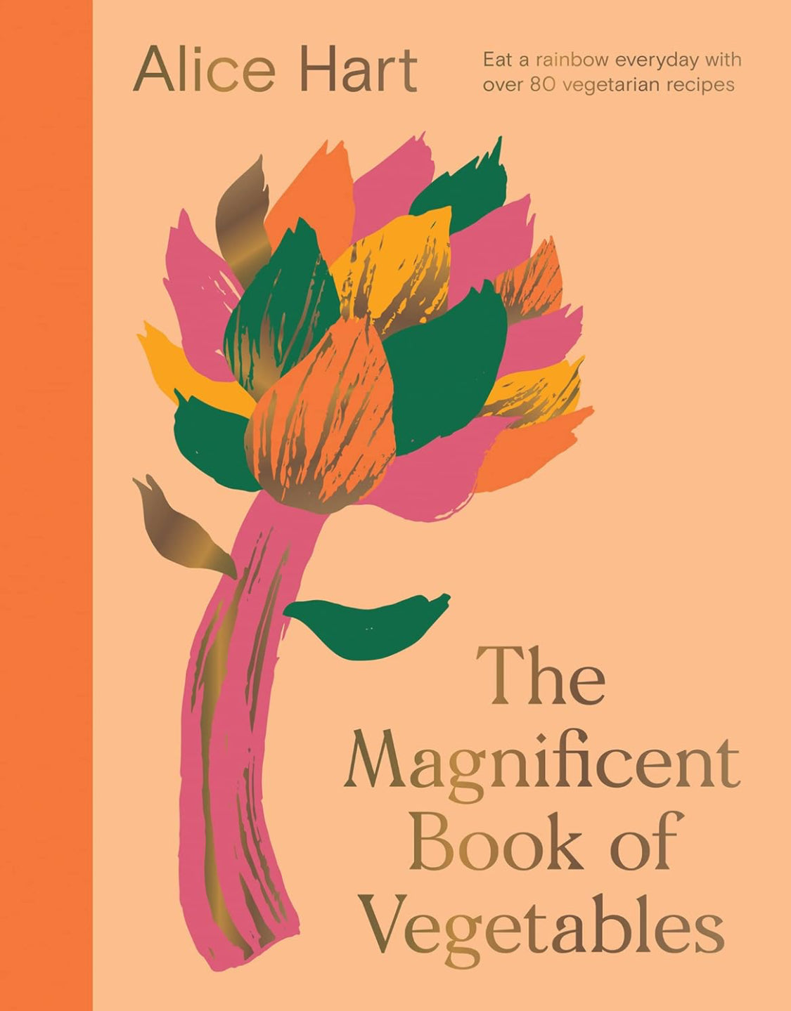 The Magnificent Book of Vegetables: How to eat a rainbow every day
